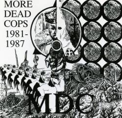 MDC : More Dead Cops 1981-1987